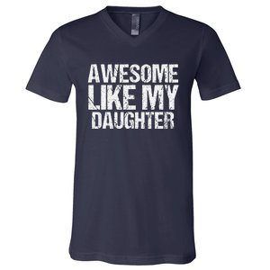 Awesome Like My Daughter Funny Fathers Day Mom Dad V-Neck T-Shirt