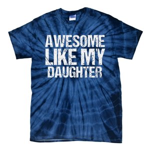 Awesome Like My Daughter Funny Fathers Day Mom Dad Tie-Dye T-Shirt