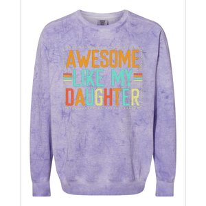 Awesome Like My Daughter Funny Father’S Day Humor Proud Dad Colorblast Crewneck Sweatshirt