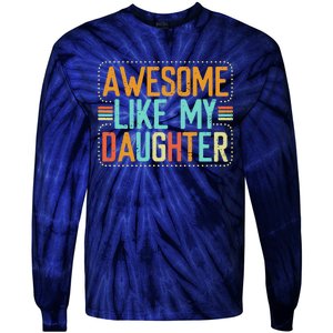 Awesome Like My Daughter Funny Father’S Day Humor Proud Dad Tie-Dye Long Sleeve Shirt