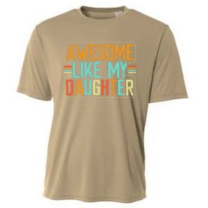 Awesome Like My Daughter Funny Father’S Day Humor Proud Dad Cooling Performance Crew T-Shirt