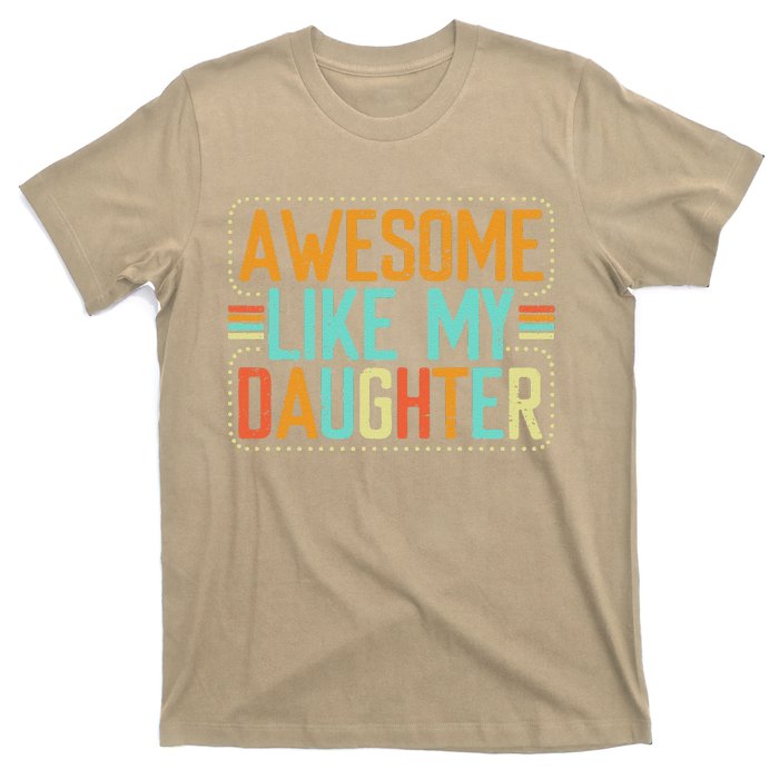 Awesome Like My Daughter Funny Father’S Day Humor Proud Dad T-Shirt