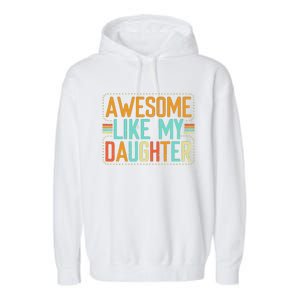 Awesome Like My Daughter Funny Father’S Day Humor Proud Dad Garment-Dyed Fleece Hoodie