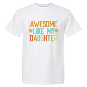 Awesome Like My Daughter Funny Father’S Day Humor Proud Dad Garment-Dyed Heavyweight T-Shirt