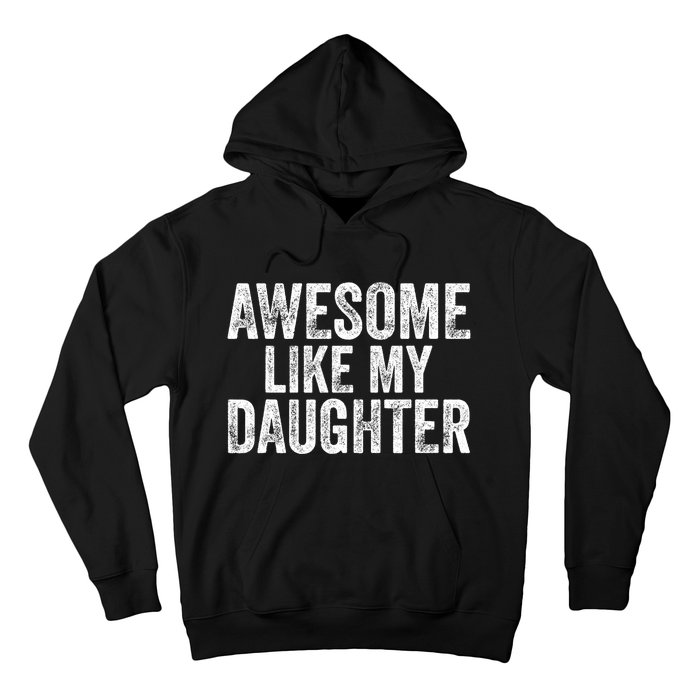 Awesome Like My Daughter Gifts Funny Fathers Day Dad Hoodie