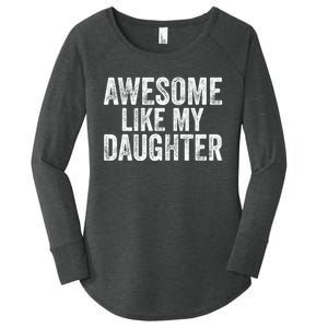 Awesome Like My Daughter Gifts Funny Fathers Day Dad Women's Perfect Tri Tunic Long Sleeve Shirt