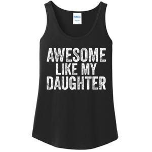 Awesome Like My Daughter Gifts Funny Fathers Day Dad Ladies Essential Tank