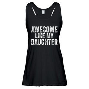 Awesome Like My Daughter Gifts Funny Fathers Day Dad Ladies Essential Flowy Tank