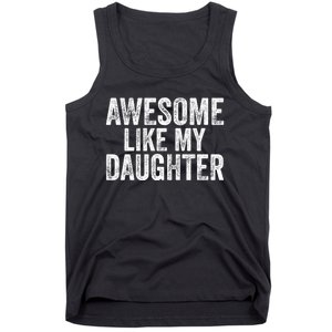 Awesome Like My Daughter Gifts Funny Fathers Day Dad Tank Top