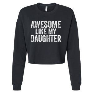 Awesome Like My Daughter Gifts Funny Fathers Day Dad Cropped Pullover Crew