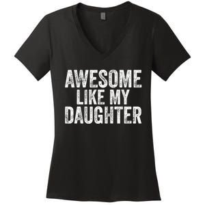 Awesome Like My Daughter Gifts Funny Fathers Day Dad Women's V-Neck T-Shirt