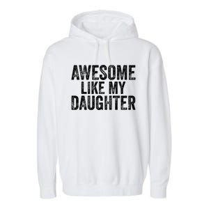 Awesome Like My Daughter Gifts Funny Fathers Day Dad Garment-Dyed Fleece Hoodie