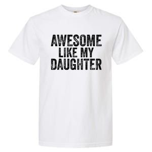 Awesome Like My Daughter Gifts Funny Fathers Day Dad Garment-Dyed Heavyweight T-Shirt