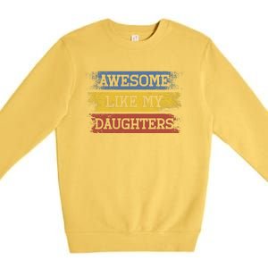 Awesome Like My Daughters Parents Day Gift Premium Crewneck Sweatshirt