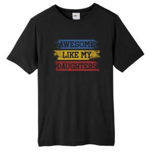 Awesome Like My Daughters Parents Day Gift Tall Fusion ChromaSoft Performance T-Shirt