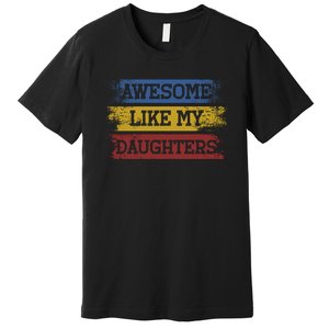 Awesome Like My Daughters Parents Day Gift Premium T-Shirt