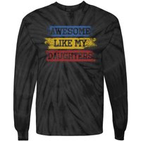 Awesome Like My Daughters Parents Day Gift Tie-Dye Long Sleeve Shirt