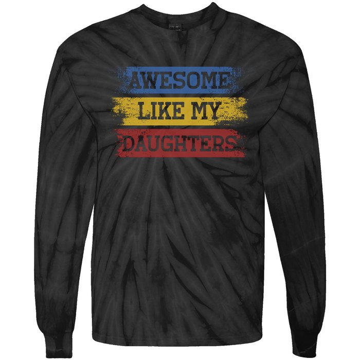 Awesome Like My Daughters Parents Day Gift Tie-Dye Long Sleeve Shirt