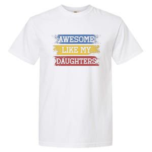 Awesome Like My Daughters Parents Day Gift Garment-Dyed Heavyweight T-Shirt