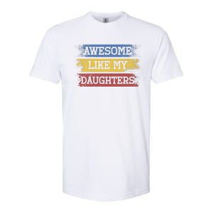 Awesome Like My Daughters Parents Day Gift Softstyle CVC T-Shirt