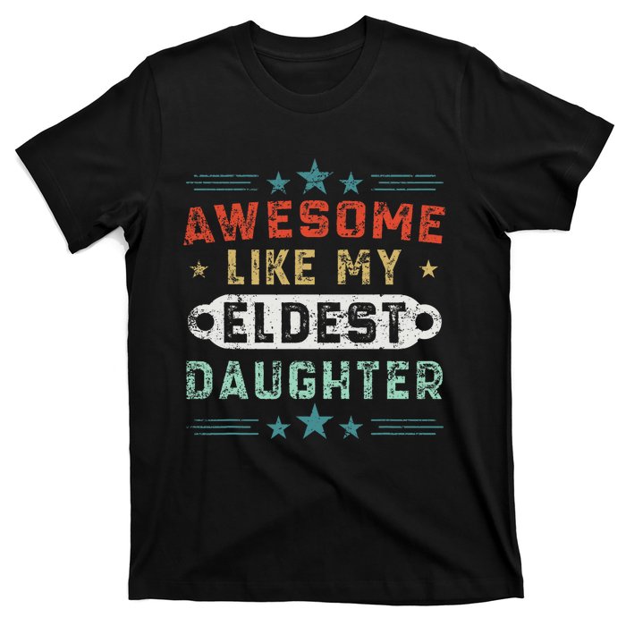 Awesome Like My Eldest Daughter Retro Funny Fathers Day T-Shirt