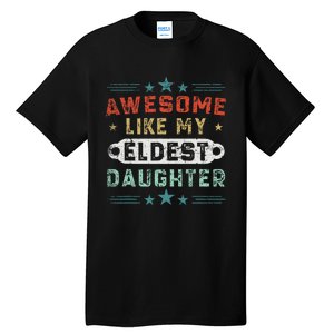 Awesome Like My Eldest Daughter Retro Funny Fathers Day Tall T-Shirt