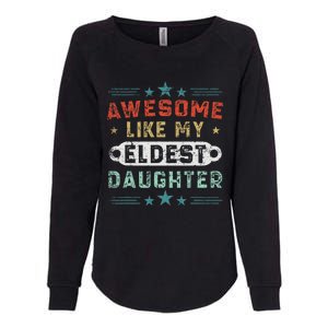 Awesome Like My Eldest Daughter Retro Funny Fathers Day Womens California Wash Sweatshirt