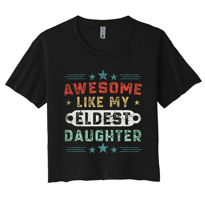 Awesome Like My Eldest Daughter Retro Funny Fathers Day Women's Crop Top Tee