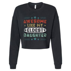 Awesome Like My Eldest Daughter Retro Funny Fathers Day Cropped Pullover Crew