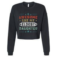 Awesome Like My Eldest Daughter Retro Funny Fathers Day Cropped Pullover Crew