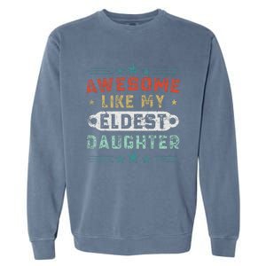 Awesome Like My Eldest Daughter Retro Funny Fathers Day Garment-Dyed Sweatshirt