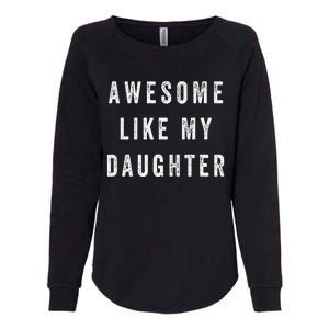 Awesome Like My Daughter Funny Womens California Wash Sweatshirt