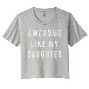 Awesome Like My Daughter Funny Women's Crop Top Tee