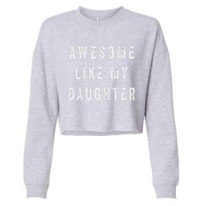 Awesome Like My Daughter Funny Cropped Pullover Crew