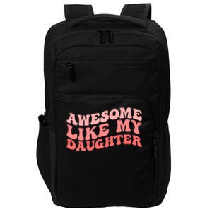 Awesome Like My Daughter Fathers Perfect Dad Gift Impact Tech Backpack