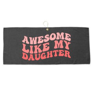 Awesome Like My Daughter Fathers Perfect Dad Gift Large Microfiber Waffle Golf Towel