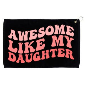 Awesome Like My Daughter Fathers Perfect Dad Gift Grommeted Golf Towel