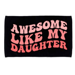 Awesome Like My Daughter Fathers Perfect Dad Gift Microfiber Hand Towel