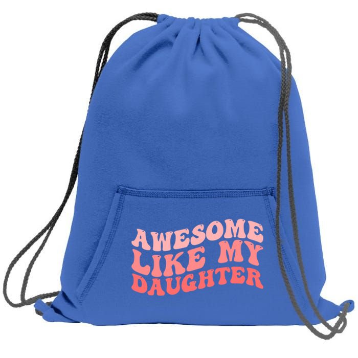 Awesome Like My Daughter Fathers Perfect Dad Gift Sweatshirt Cinch Pack Bag