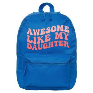 Awesome Like My Daughter Fathers Perfect Dad Gift 16 in Basic Backpack