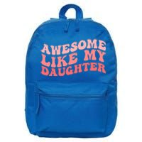 Awesome Like My Daughter Fathers Perfect Dad Gift 16 in Basic Backpack