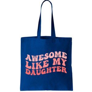 Awesome Like My Daughter Fathers Perfect Dad Gift Tote Bag