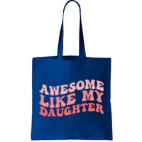 Awesome Like My Daughter Fathers Perfect Dad Gift Tote Bag