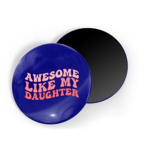 Awesome Like My Daughter Fathers Perfect Dad Gift Magnet