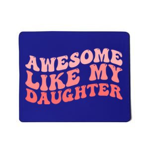 Awesome Like My Daughter Fathers Perfect Dad Gift Mousepad