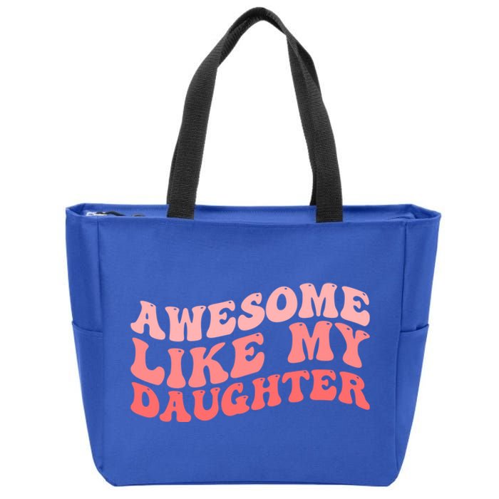 Awesome Like My Daughter Fathers Perfect Dad Gift Zip Tote Bag