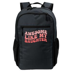 Awesome Like My Daughter Fathers Perfect Dad Gift Daily Commute Backpack