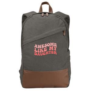 Awesome Like My Daughter Fathers Perfect Dad Gift Cotton Canvas Backpack