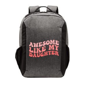 Awesome Like My Daughter Fathers Perfect Dad Gift Vector Backpack