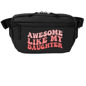 Awesome Like My Daughter Fathers Perfect Dad Gift Crossbody Pack